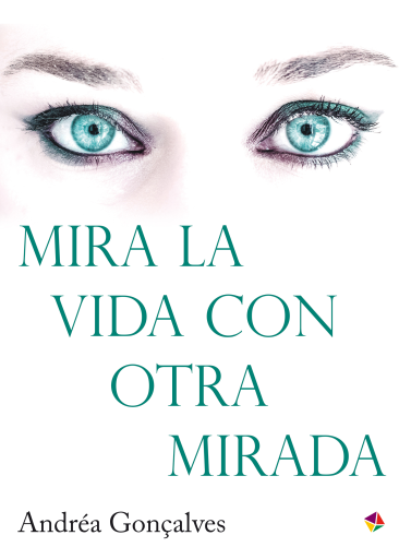 Portada del libro «Mira la vida con otra mirada», de A. Gonçalves