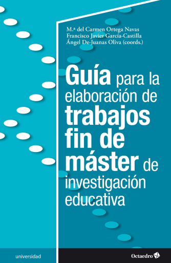 Guía para la elaboración de trabajos de fin de master de investigación educativa