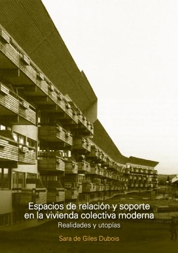 Portada del libro «Espacios de relación y soporte en la vivienda colectiva moderna», de S. De Giles Dubois