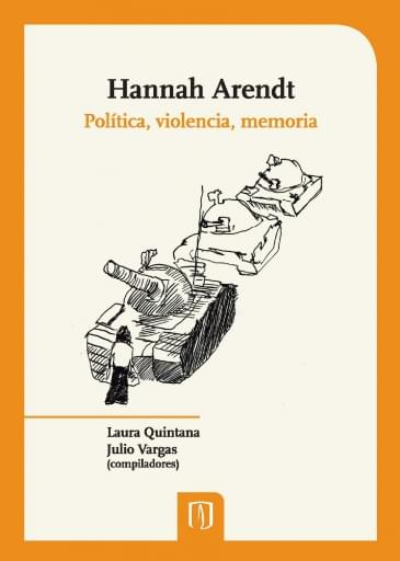 Hannah arendt. política, violencia, memoria
