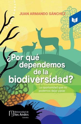 ¿Por qué dependemos de la biodiversidad?