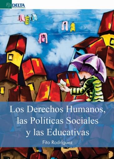 Los Derechos Humanos, las Políticas Sociales y las Educativas