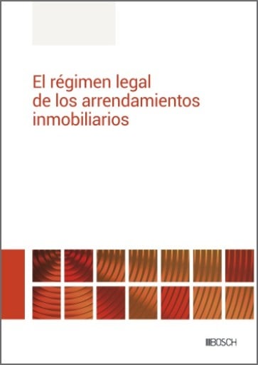 El régimen legal de los arrendamientos inmobiliarios