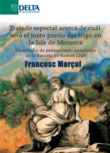 Tratado especial acerca de cuál es el justo precio del trigo en la Isla de Menorca