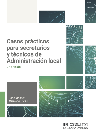 Casos prácticos para secretarios y técnicos de Administración Local 2ª ed.