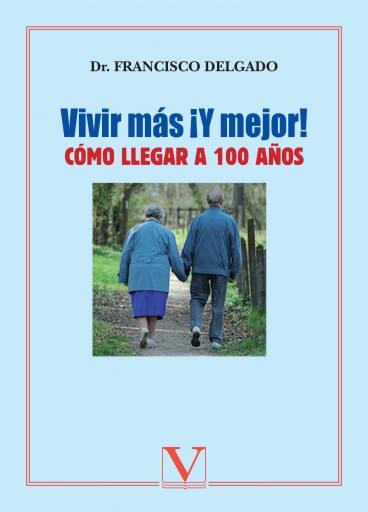 ¡Vivir más y mejor! Cómo llegar a 100 años