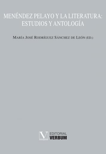Menéndez Pelayo y la literatura: estudios y antología