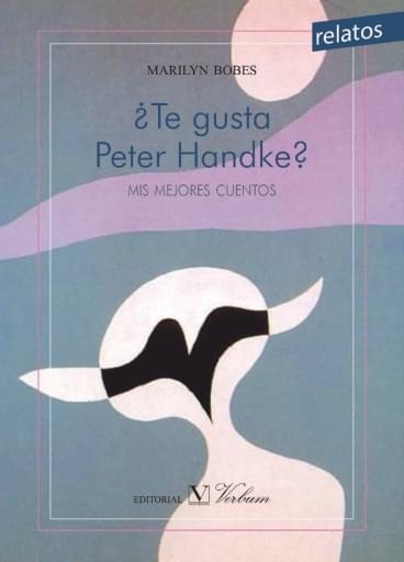 Portada del libro «¿Te gusta Peter Handke? Mis mejores cuentos», de M. Bobes