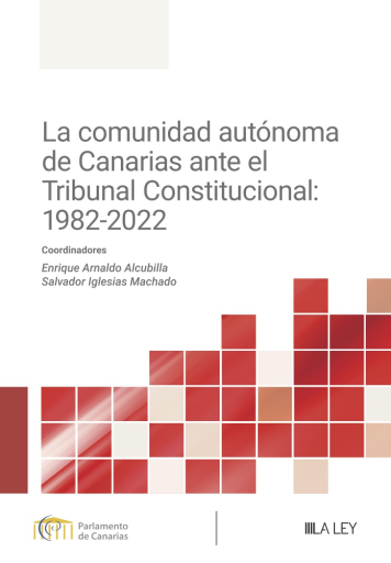 Portada del libro «La comunidad autónoma de Canarias ante el Tribunal Constitucional: 1982-2022», de E. Arnaldo, S. Iglesias