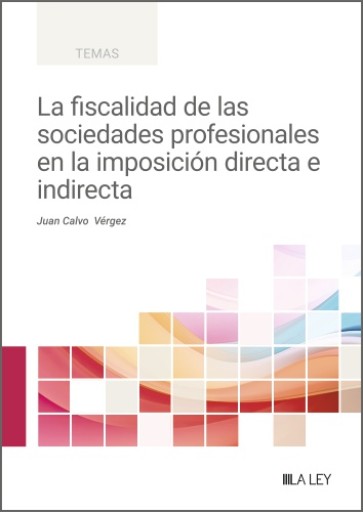 La fiscalidad de las sociedades profesionales en la imposición directa e indirecta