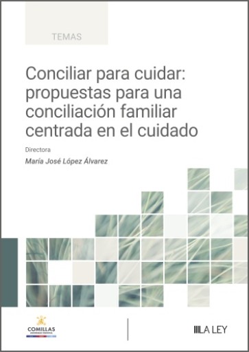 Conciliar para cuidar: propuestas para una conciliación familiar centrada en el cuidado