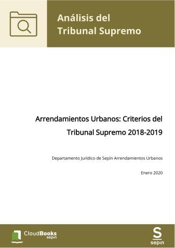 Arrendamientos Urbanos: Criterios del Tribunal Supremo 2018-2019