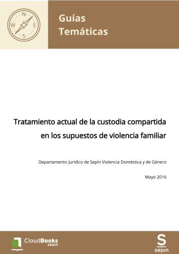 Tratamiento actual de la custodia compartida en los supuestos de violencia familiar