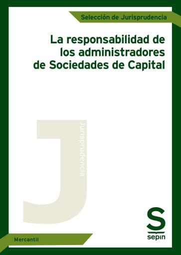 La responsabilidad de los administradores de Sociedades de Capital