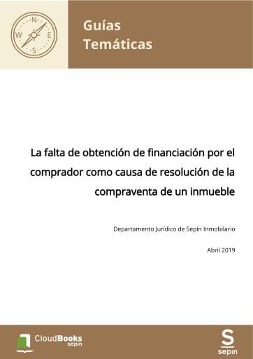La falta de obtención de financiación por el comprador como causa de resolución de la compraventa de un inmueble