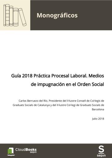 Guía 2018 Práctica Procesal Laboral. Medios de impugnación en el Orden Social