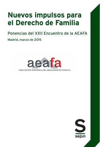 Ponencias del XXII encuentro de la AEAFA. Nuevos impulsos para el Derecho de Familia.