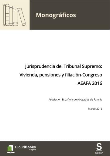 Jurisprudencia del Tribunal Supremo: Vivienda, pensiones y filiación-Congreso AEAFA 2016