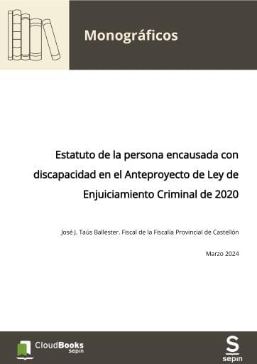 Estatuto de la persona encausada con discapacidad en el Anteproyecto de Ley de Enjuiciamiento Criminal de 2020