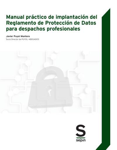 Manual Práctico de Implantación del Reglamento de Protección de Datos para Despachos Profesionales