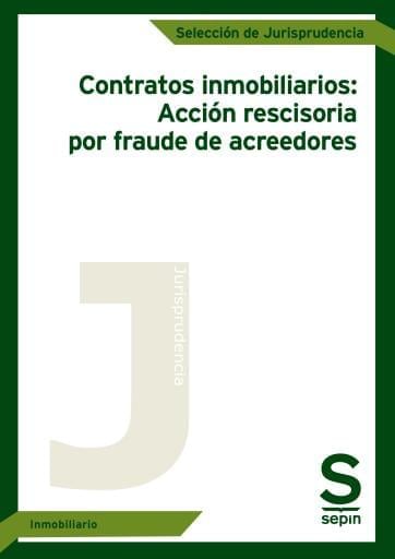 Contratos inmobiliarios: Acción rescisoria por fraude de acreedores