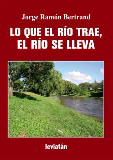 Lo que el río trae, el río se lleva