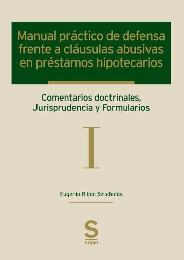 Manual práctico de defensa frente a cláusulas abusivas en préstamos hipotecarios