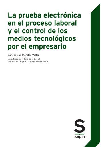 La prueba electrónica en el proceso laboral y el control de los medios tecnológicos por el empresario