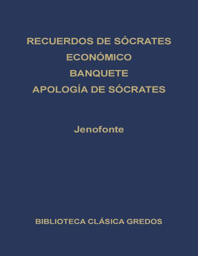 Recuerdos de Sócrates. Económico. Banquete. Apología de Socrates