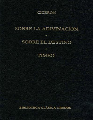 Sobre la adivinación. Sobre el destino. Timeo