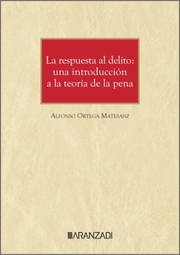 La respuesta al delito: una introducción a la teoría de la pena