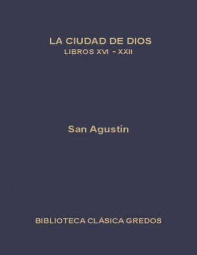 La Ciudad de Dios. Libros XVI-XXII