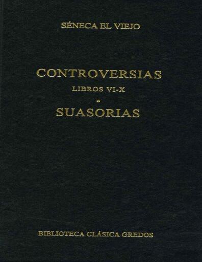 Controversias. Libros VI-X. Suasorias