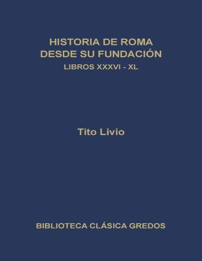 Historia de Roma desde su fundación. Libros XXXVI-Xl