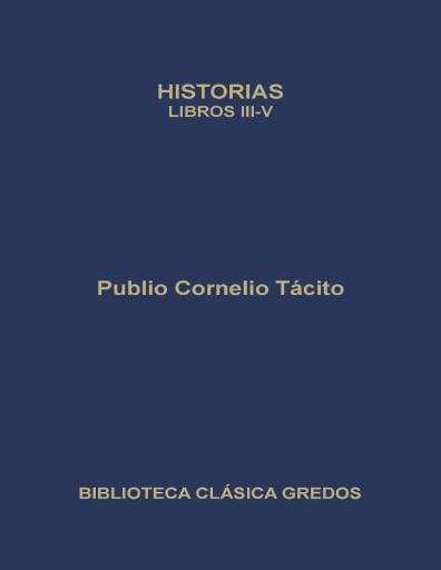 Historias. Libros III-V Publio Cornelio Tácito