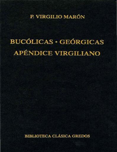 Bucólicas. Geórgicas. Apéndice Virgiliano.