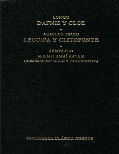 Dafnis y Cloe. Leucipa y Clitofonte. Babilníacas