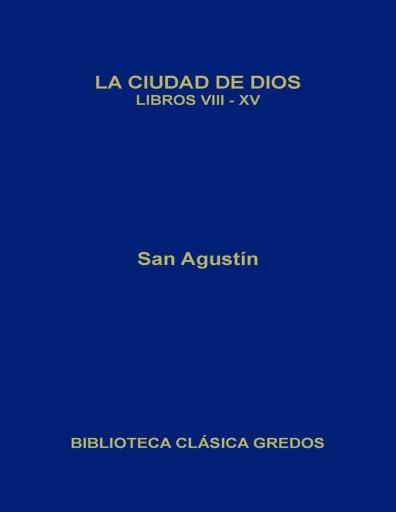 La Ciudad de Dios Libros VIII-XV