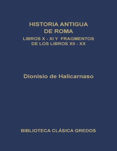 Historia Antigua de Roma. Libros X - XI y fragmanetos de los libros XII - XX