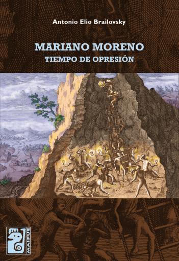 Mariano moreno, tiempo de opresión