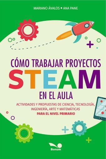 Cómo trabajar proyectos STEAM en el aula