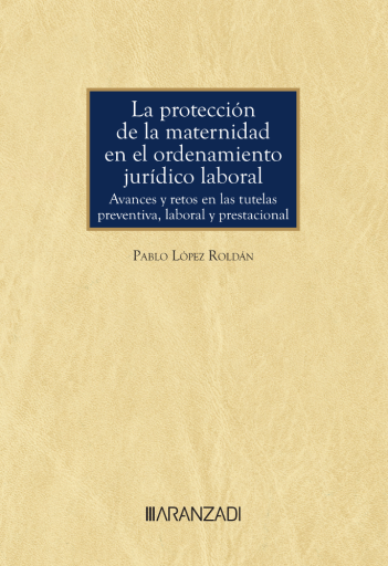 La protección de la maternidad en el ordenamiento jurídico laboral