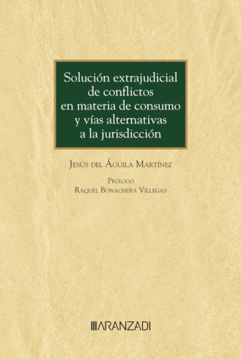 Solución extrajudicial de conflictos en materia de consumo y vías alternativas a la jurisdicción