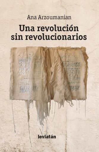 Portada del libro «Una revolución sin revolucionarios», de Ana Arzoumanian.