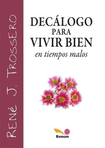 Decálogo para vivir bien en tiempos malos