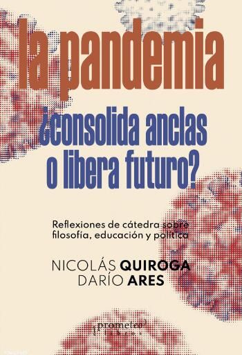 La Pandemia ¿Consolida anclas o libera futuro?