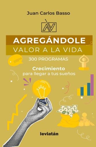 Portada del libro «Agregándole valor a la vida», de Juan Carlos Basso