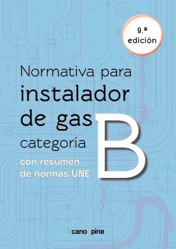 Normativa para instalador de gas categoría B con resumen normas UNE 9ª ed.