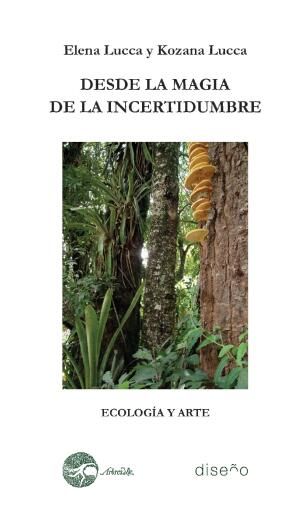 Portada del libro «Desde la magia de la incertidumbre 4ª ed», de Elena Lucca, Kozana Lucca