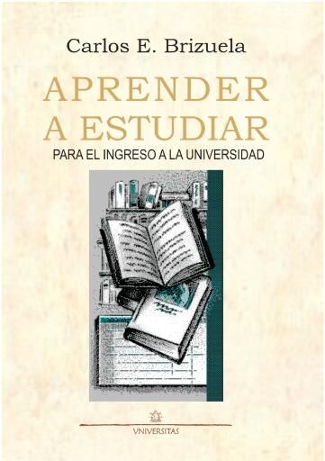 Portada del libro «Aprender a estudiar para el ingreso a la universidad», de Carlos Brizuela
